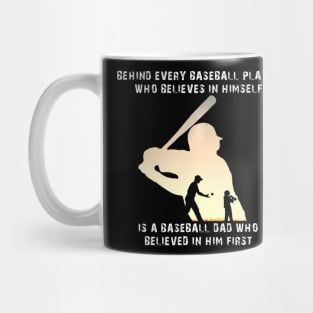 Behind Every Baseball Player Is A Dad That Believes Mug